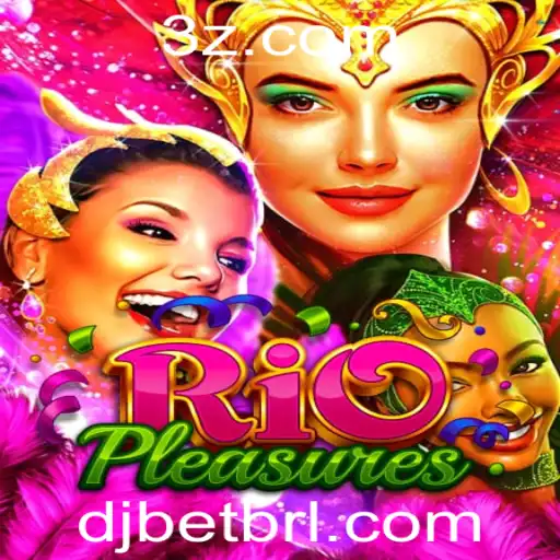 RioPleasures: Descubra o Novo Fenômeno de Entretenimento com DJBet